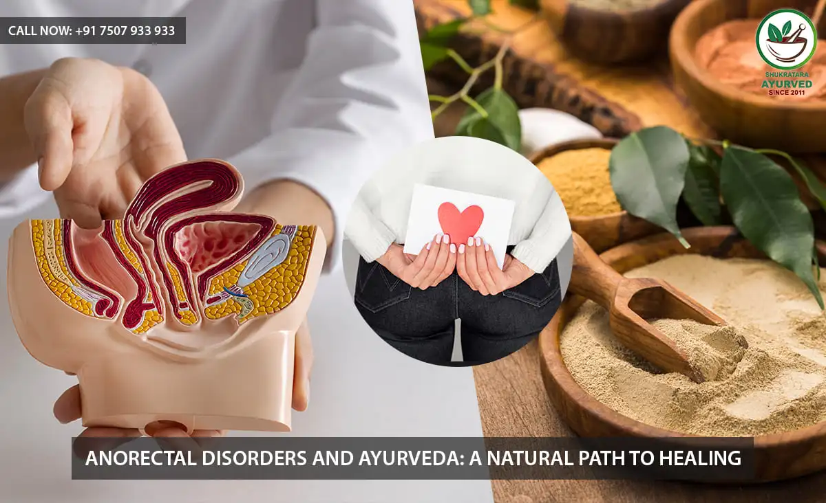 Anorectal Disorders and Ayurveda: A Natural Path to Healing