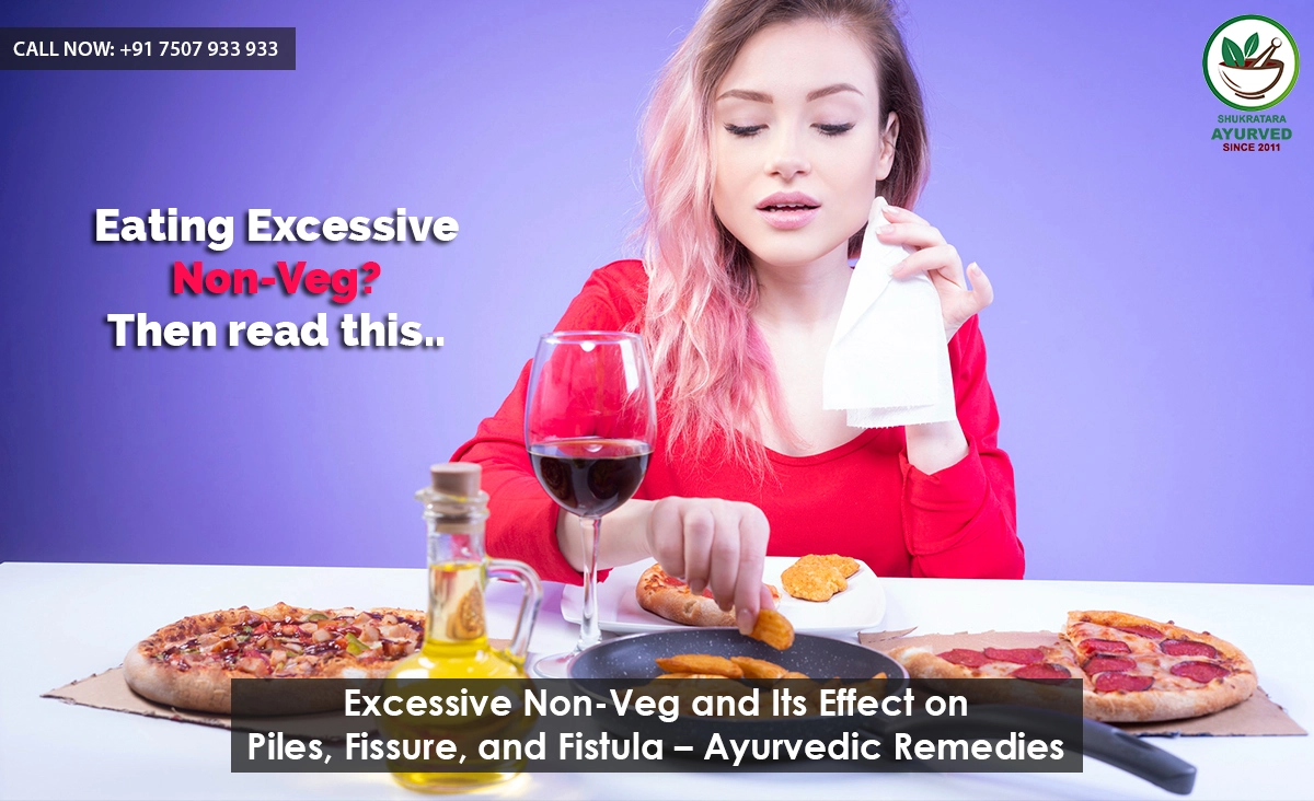 Excessive Non-Veg and Its Effect on Piles, Fissure, and Fistula – Ayurvedic Remedies
