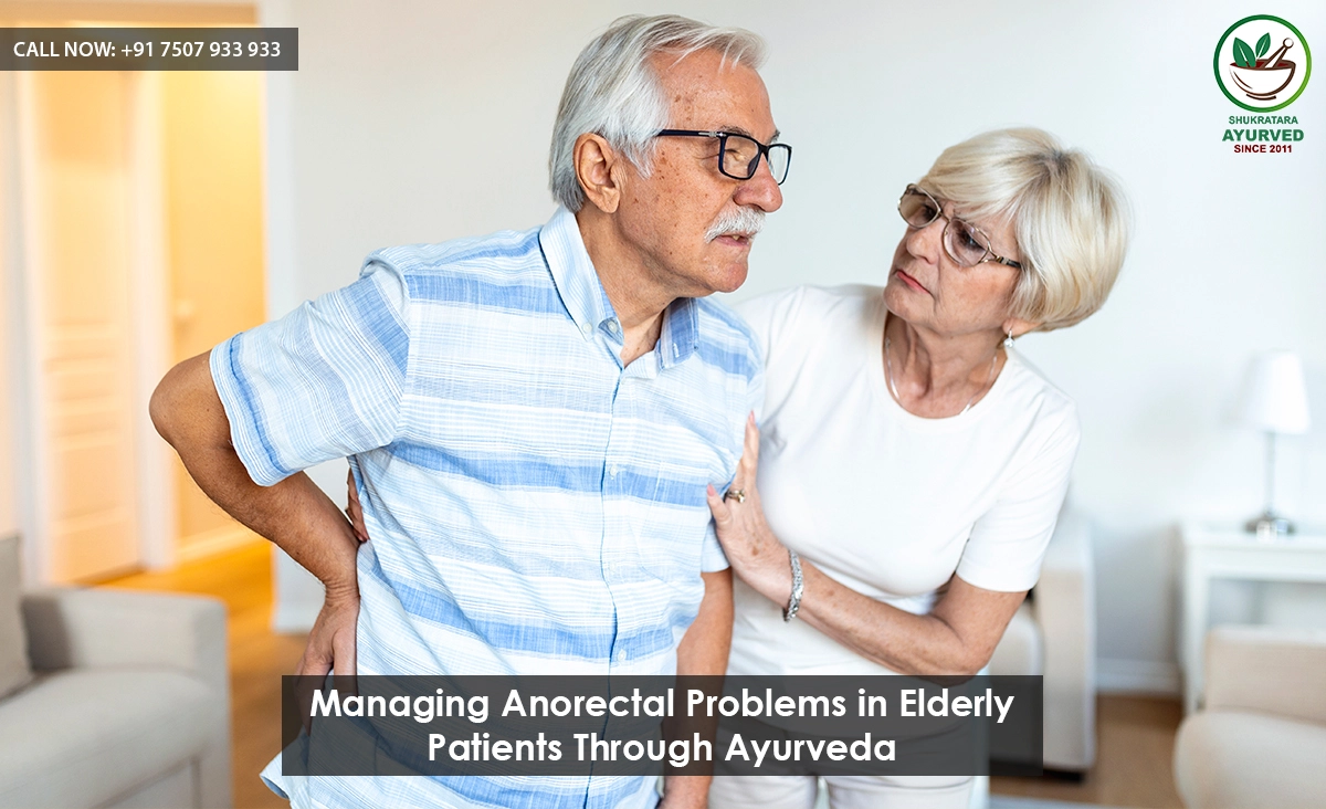 Managing Anorectal Problems in Elderly Patients Through Ayurveda