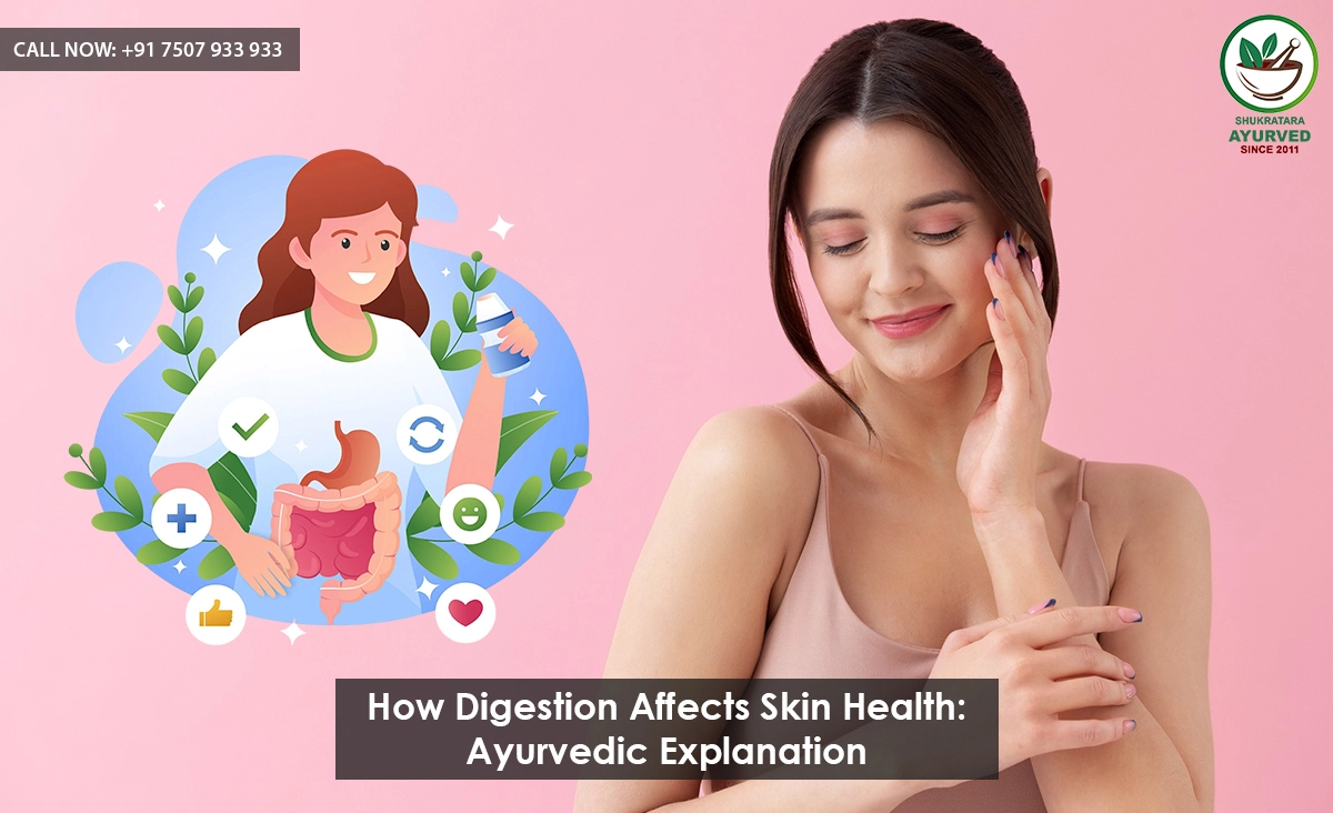 How Digestion Affects Skin Health: Ayurvedic Explanation
