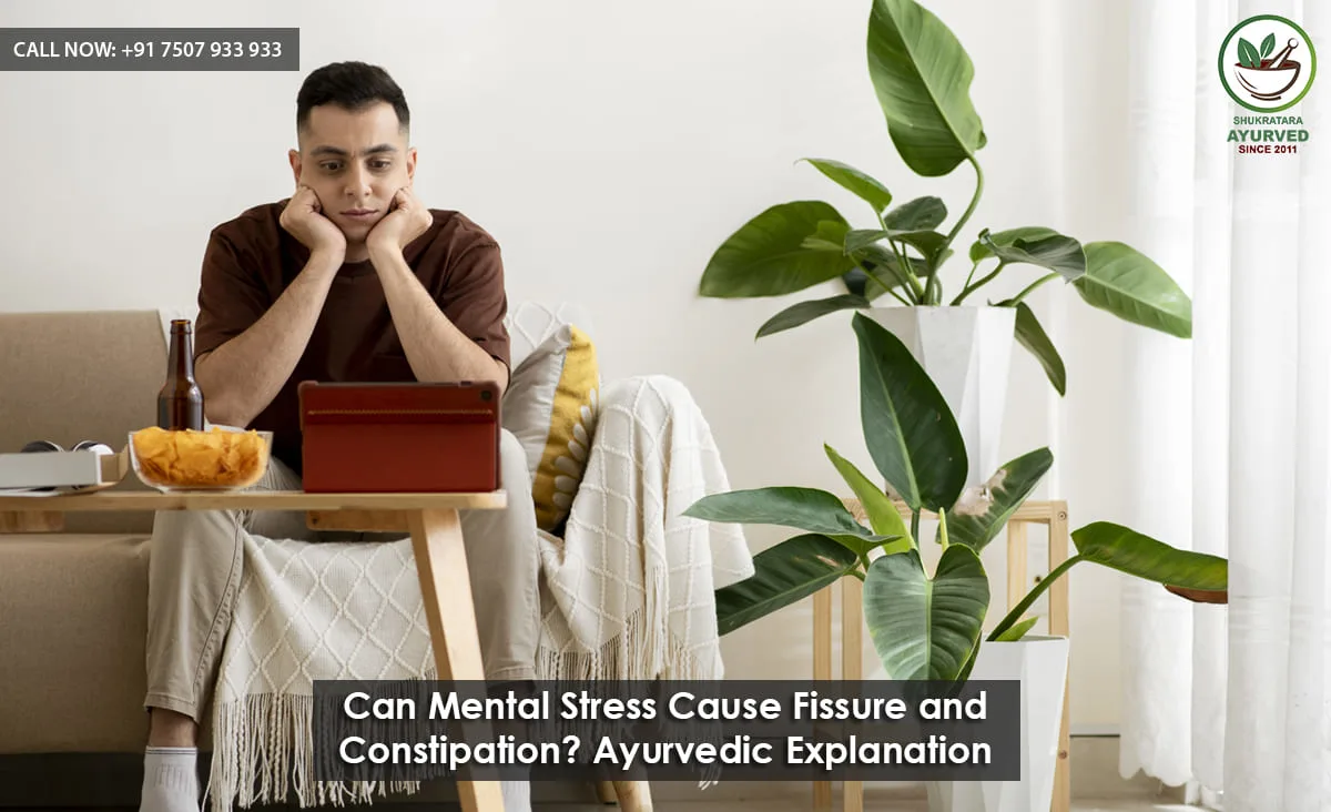 Can Mental Stress Cause Fissure and Constipation? Ayurvedic Explanation