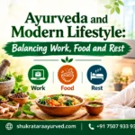 Ayurveda and Modern Lifestyle Balancing Work, Food and Rest