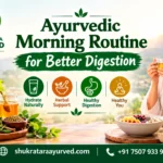 Ayurvedic Morning Routine for Better Digestion